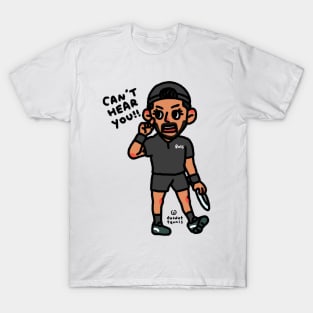 Matteo: CAN'T HEAR YOU!!! T-Shirt